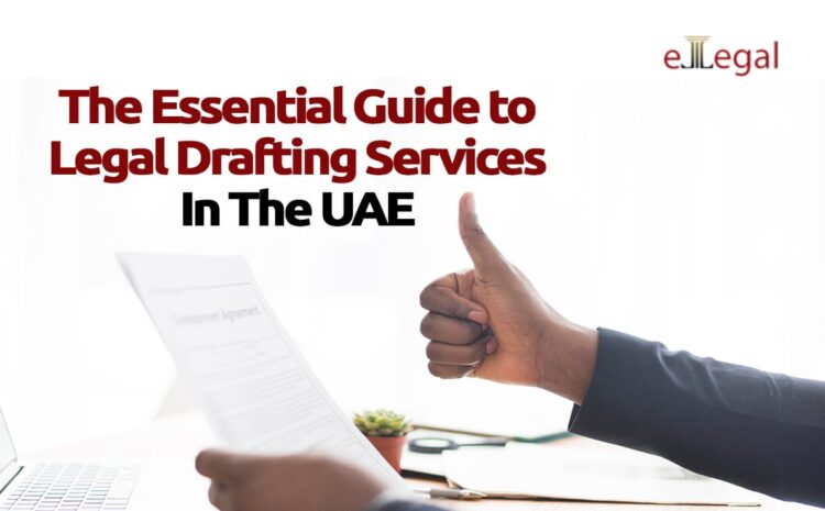  The Essential Guide to Legal Drafting Services in the UAE