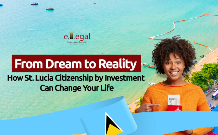  From Dream to Reality: How St. Lucia Citizenship by Investment Can Change Your Life