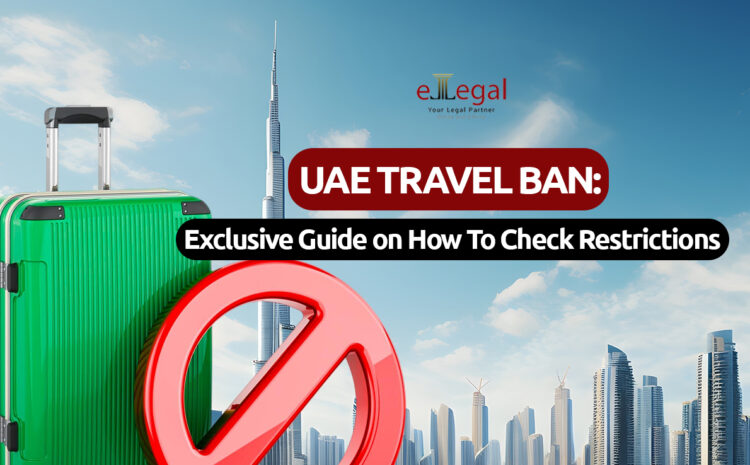  UAE Travel Ban Exclusive Guide On How To Check The Restrictions