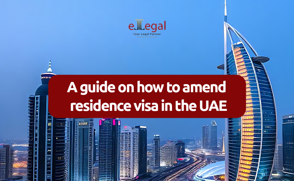 A Guide on How to Amend Residence Visa in the UAE