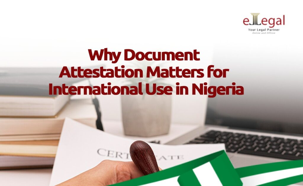 WHY DOCUMENT ATTESTATION MATTERS FOR INTERNATIONAL USE IN NIGERIA