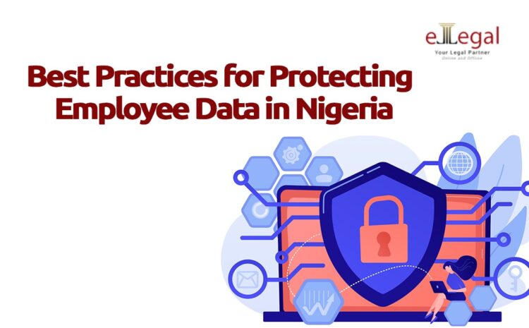  BEST PRACTICES FOR PROTECTING EMPLOYEE DATA IN NIGERIA