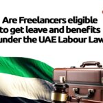 FREELANCERS ELIGIBLE TO GET LEAVE BENEFITS UNDER THE UAE LABOUR LAW
