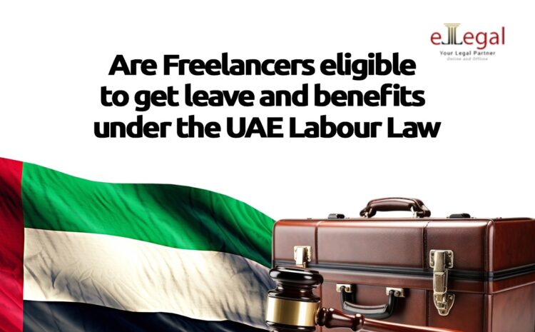  ARE FREELANCERS ELIGIBLE TO GET LEAVE BENEFITS UNDER THE UAE LABOUR LAW