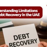Understanding the Limitations for Debt Recovery in the UAE