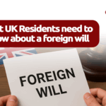 What UK Residents Need to Know About a Foreign Will