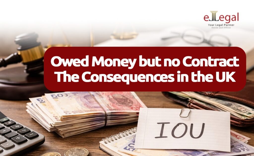 OWED MONEY BUT NO CONTRACT; THE CONSEQUENCES IN THE UK