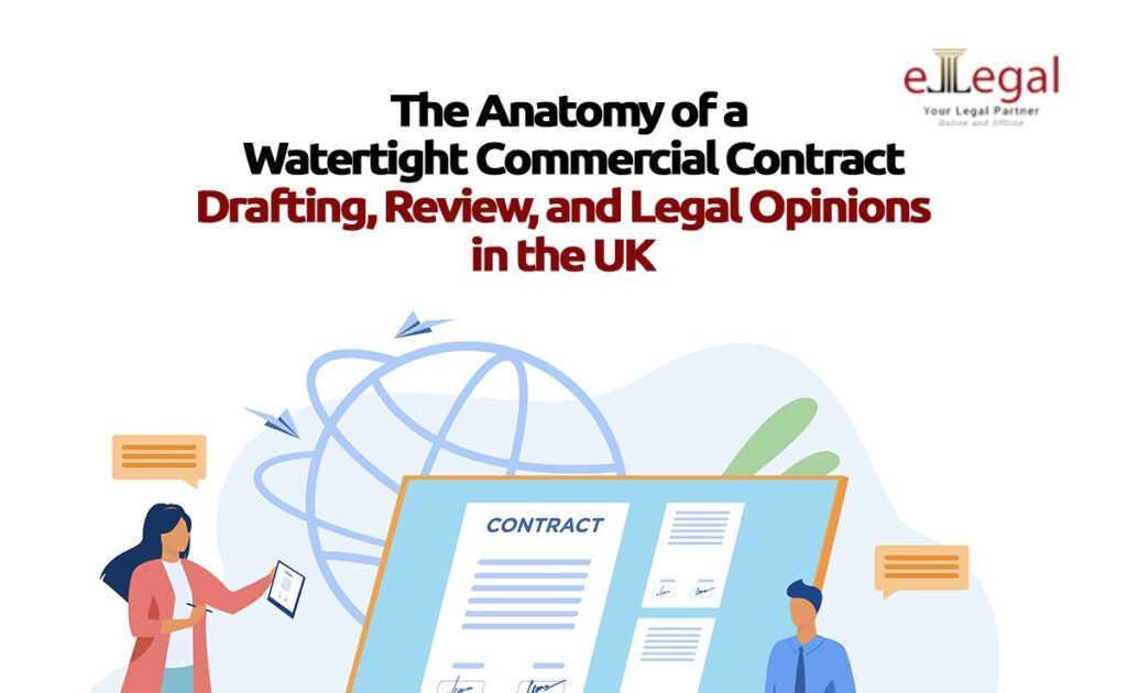 THE ANATOMY OF A WATERTIGHT COMMERCIAL CONTRACT: DRAFTING, REVIEW, AND LEGAL OPINIONS IN THE UK