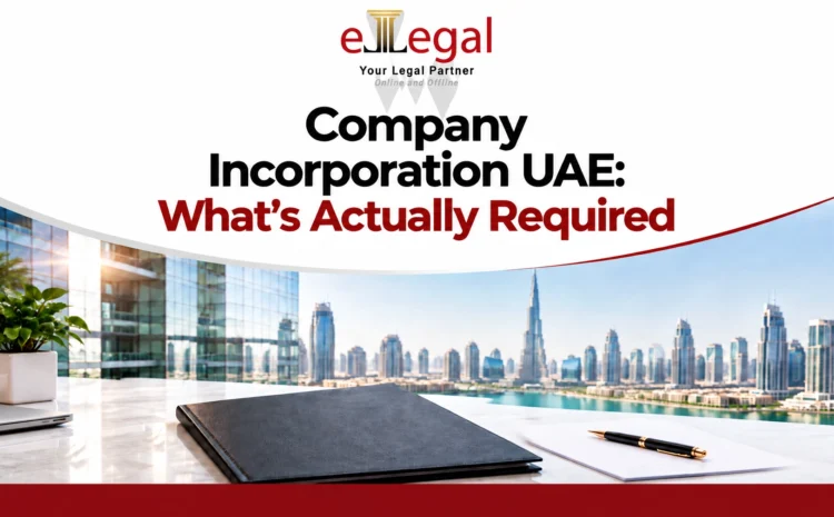  COMPANY INCORPORATION IN THE UAE: WHAT’S ACTUALLY REQUIRED?