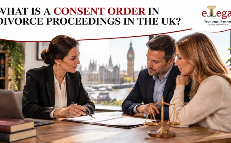  What is a Consent Order in Divorce Proceedings in the UK?
